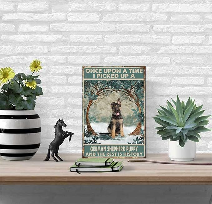 Cusde Vintage Decor Once Upon A Time I Picked Up A German Shepherd Puppy and The Rest is History Metal Sign Tin Inspirational Wall Art Funny Home Bedroom Garage Man Cave Cafe Bar 8x12 Inch