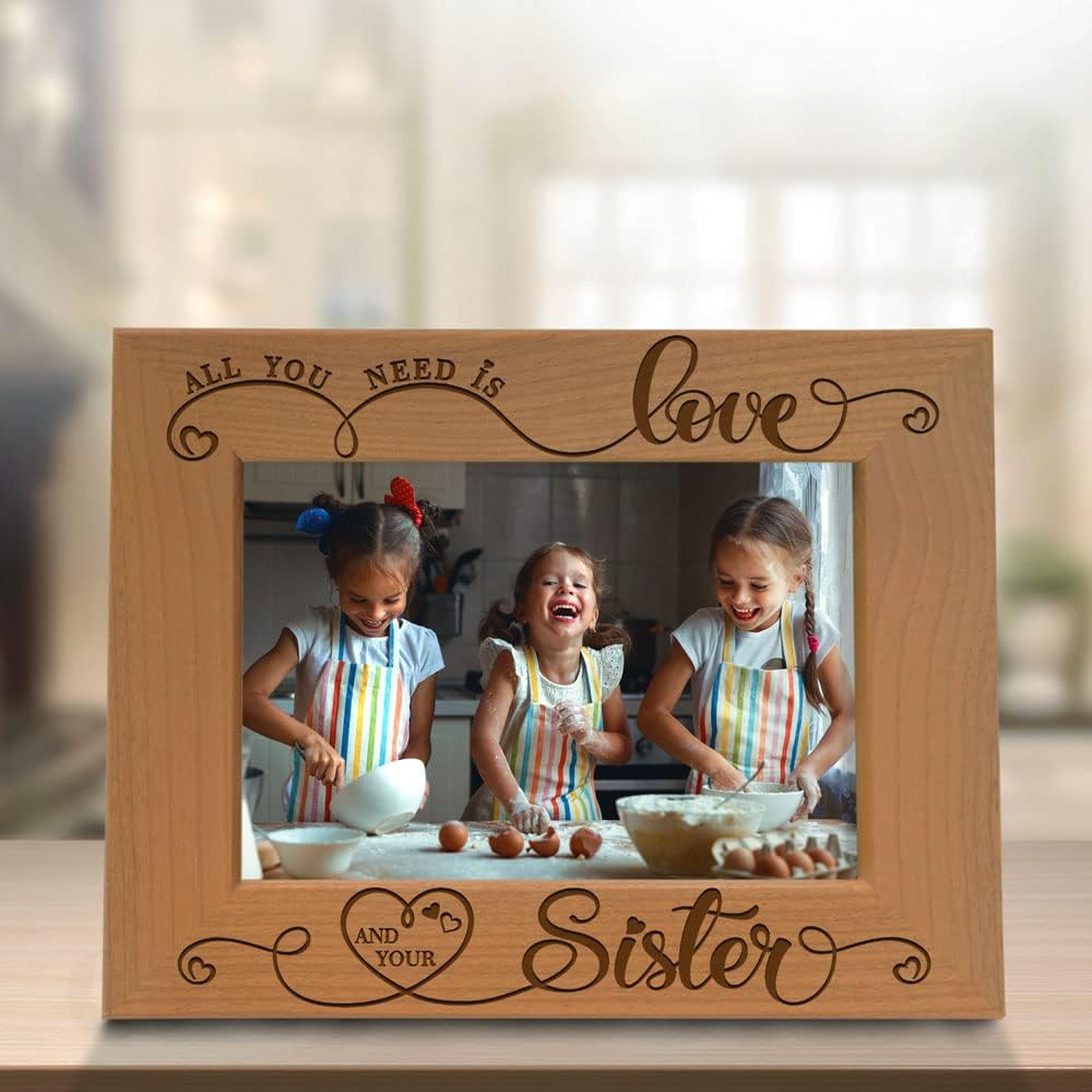 KATE POSH All You Need is Love and Your Sister Engraved Wood Picture Frame, Bridesmaids & Maid of Honor Gifts, Best Sister Ever, Birthday Gift (5x7-Horizontal)