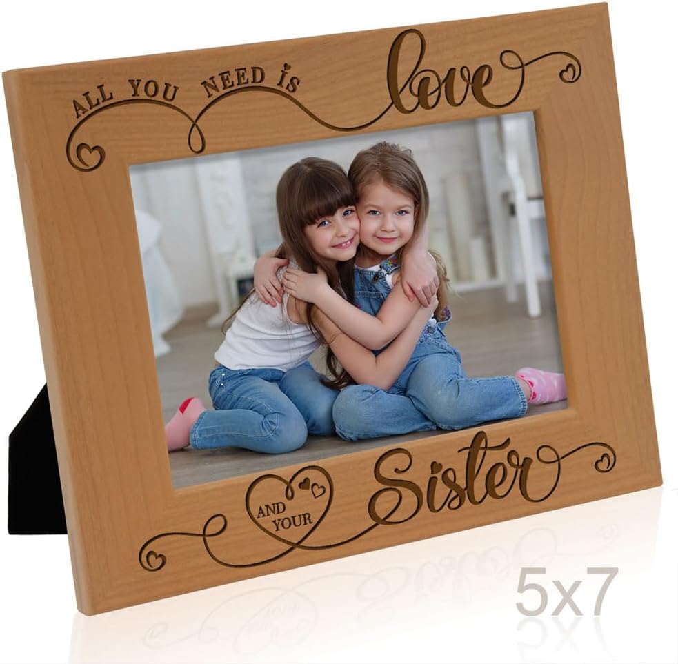 KATE POSH All You Need is Love and Your Sister Engraved Wood Picture Frame, Bridesmaids & Maid of Honor Gifts, Best Sister Ever, Birthday Gift (5x7-Horizontal)