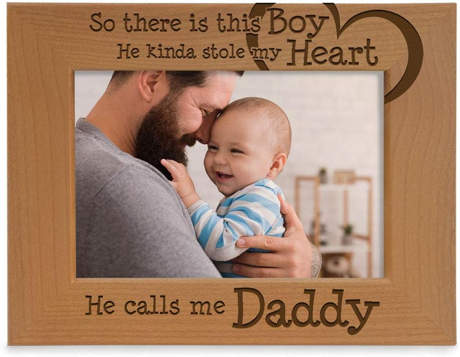 KATE POSH - So There is This boy He Kinda Stole My Heart. He Calls me Daddy. Engraved Natural Wood Picture Frame, Birthday, Best Dad Ever, New Dad Gifts (4x6-Horizontal)
